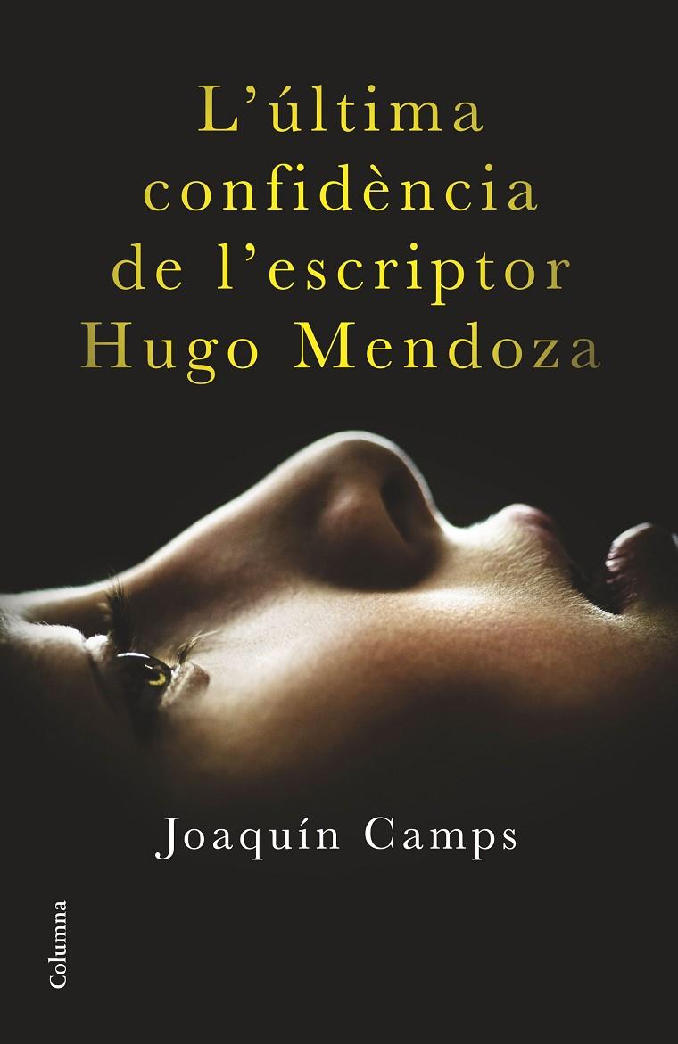 ÚLTIMA CONFIDÈNCIA DE L'ESCRIPTOR HUGO MENDOZA | 9788466419406 | JOAQUÍN CAMPS