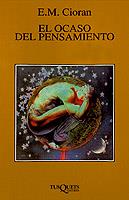 OCASO DEL PENSAMIENTO, EL | 9788472238893 | CIORAN, E.M.