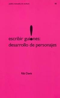 ESCRIBIR GUIONES: DESARROLLO DE PERSONAJES | 9788449315831 | DAVIS, ROB