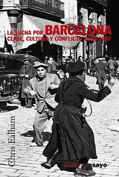 LA LUCHA POR BARCELONA : CLASE, CULTURA Y CONFLICTO 1898-193 | 9788420647272 | EALHAM, CHRIS