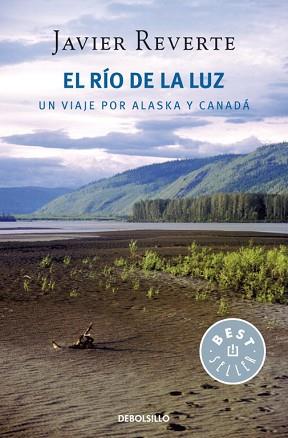 RIO DE LA LUZ : UN VIAJE A CANADA Y ALASKA | 9788499085784 | REVERTE ,JAVIER