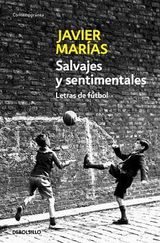 SALVAJES Y SENTIMENTALES. LETRAS DE FUTBOL | 9788483464250 | MARIAS, JAVIER