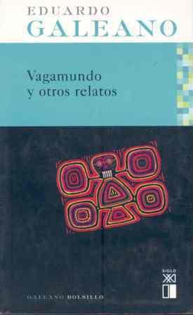 VAGAMUNDO Y OTROS RELATOS | 9788432311918 | GALEANO