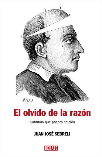 OLVIDO DE LA RAZON, EL | 9788483067277 | SEBRELI, JUAN JOSE