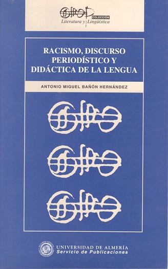 RACISMO, DISCURSO PERIODISMO Y DIDACTICA DE LA LEN | 9788482400341 | BA¥ON HERNANDEZ, ANTONIO MIGUEL