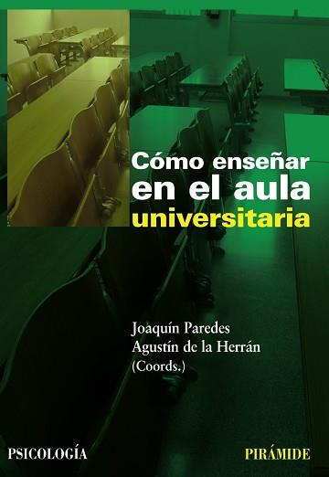 CÓMO ENSEÑAR EN EL AULA UNIVERSITARIA | 9788436824155 | HERRÁN GASCÓN, AGUSTÍN DE LA/PAREDES, JOAQUÍN