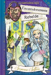 ENCANTADORAMENTE REBELDE (EVER AFTER HIGH) | 9788420488097 | SELFORS,SUZANNE