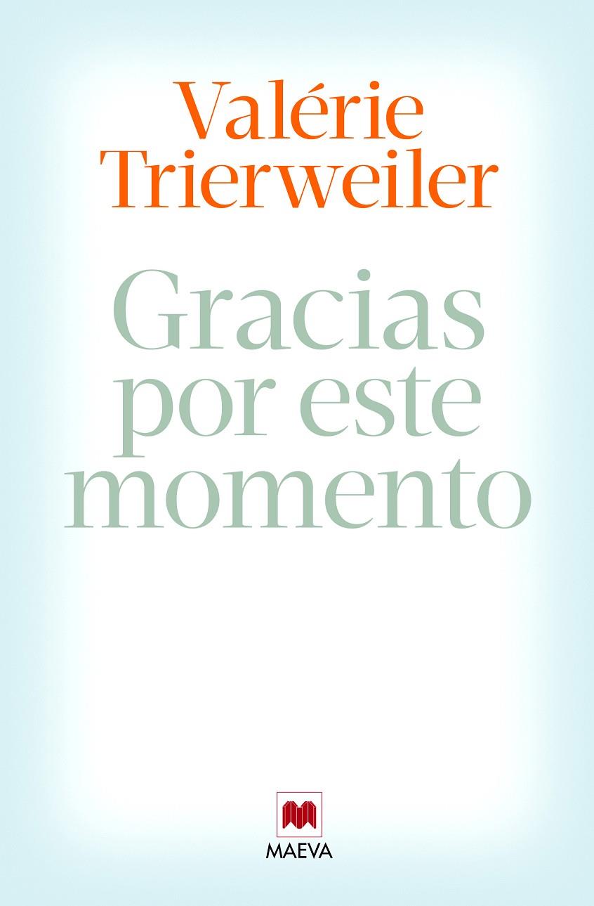 GRACIAS POR ESTE MOMENTO | 9788415893851 | TRIERWEILER, VALÉRIE