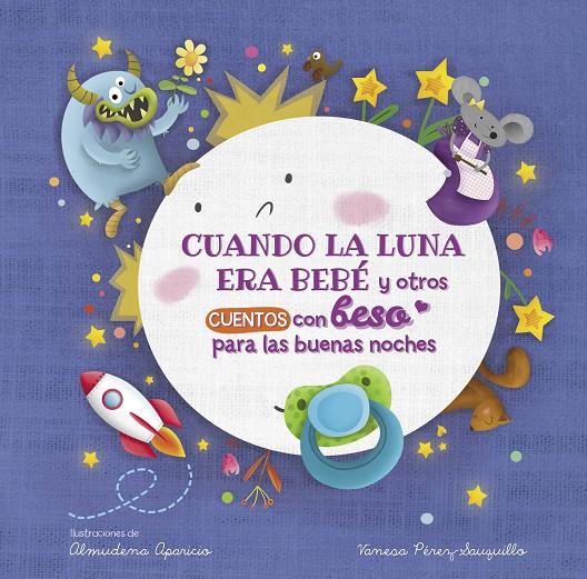 CUANDO LA LUNA ERA BEBÉ Y OTROS CUENTOS CON BESO PARA LAS BUENAS NOCHES (PEQUEÑA | 9788448857080 | PÉREZ-SAUQUILLO MUÑOZ, VANESA / APARICIO, ALMUDENA