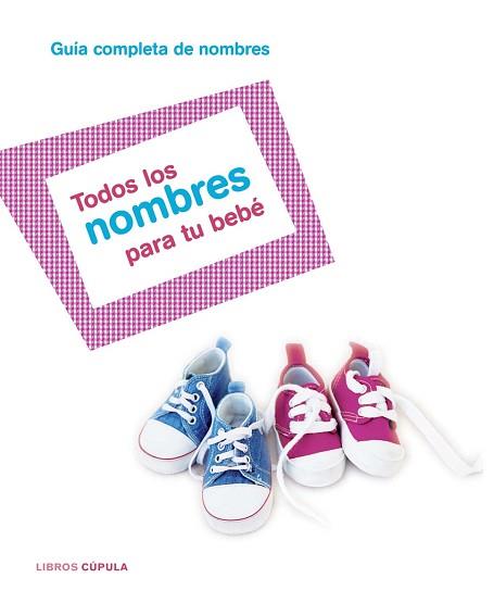 TODOS LOS NOMBRES PARA TU BEBE | 9788448047283 | AA.VV.