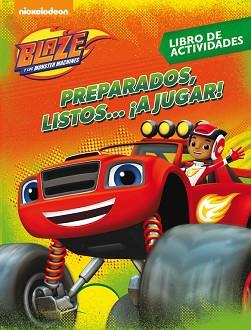 PREPARADOS, LISTOS... ¡A JUGAR! (BLAZE Y LOS MONSTER MACHINES. ACTIVIDADES) | 9788437201498 | NICKELODEON