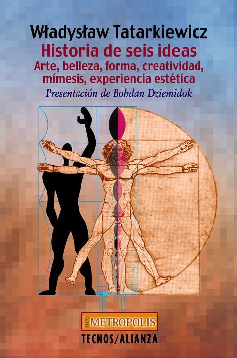 HISTORIA DE SEIS IDEAS. ARTE, BELLEZA, FORMA, CREATIVIDAD, M | 9788430939114 | TATARKIEWICZ, WLADYSLAW