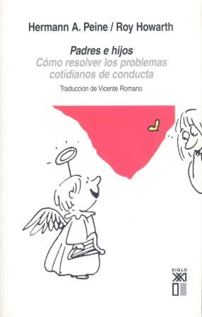 PADRES E HIJOS. CÓMO RESOLVER LOS PROBLEMAS COTIDIANOS DE CO | 9788432311819 | HERMANN A. PEINE/HOWARD, ROY