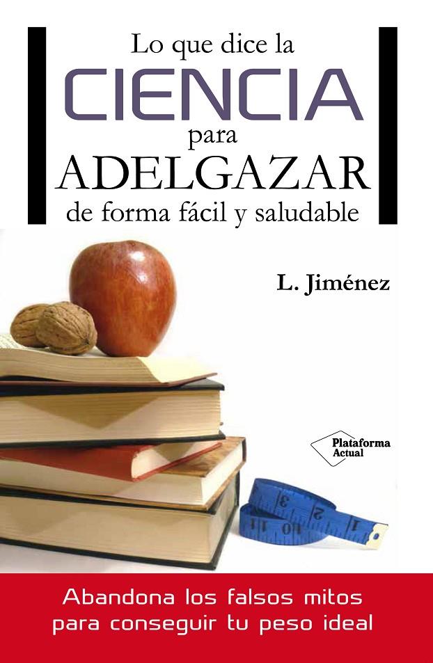 LO QUE DICE LA CIENCIA PARA ADELGAZAR DE FORMA FÁCIL Y SALUDABLE | 9788416096749 | JIMÉNEZ, LUIS