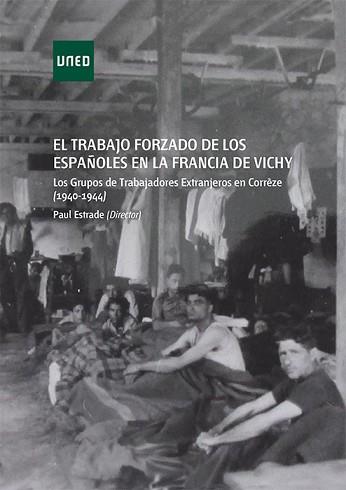 EL TRABAJO FORZADO DE LOS ESPAÑOLES EN LA FRANCIA DE VICHY. LOS GRUPOS DE TRABAJ | 9788436271638 | ESTRADE, PAUL