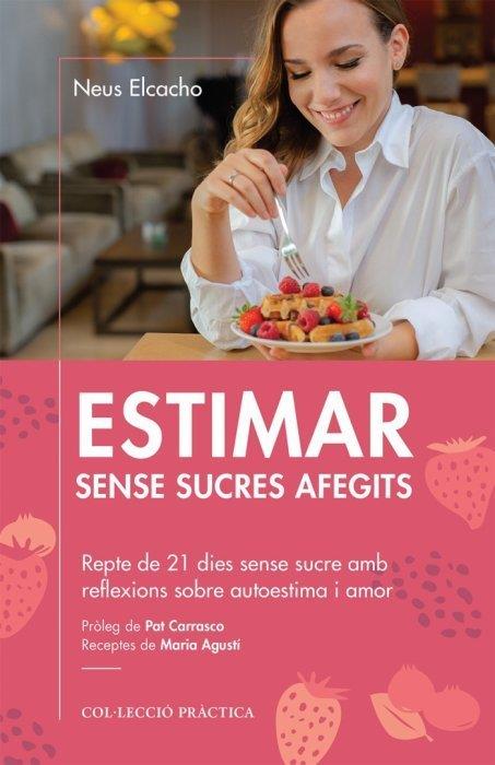 ESTIMAR SENSE SUCRES AFEGITS | 9788418243004 | ELCACHO ROVIRA, NEUS