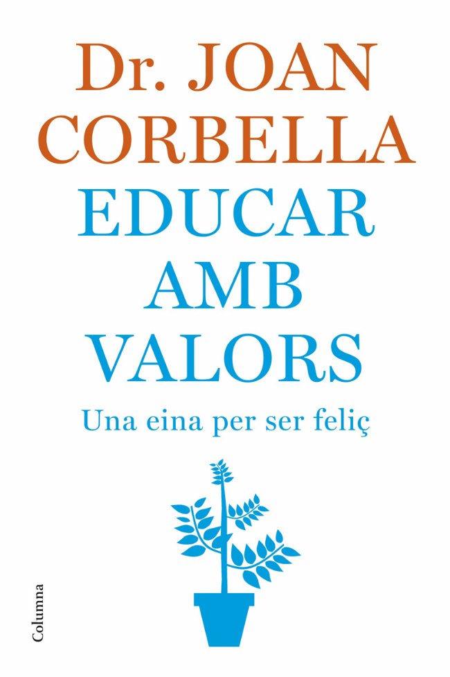 EDUCAR AMB VALORS -UNA EINA PER SER FELIÇ- | 9788466407533 | CORBELLA, JOAN