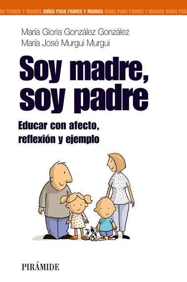 SOY MADRE, SOY PADRE | 9788436824643 | GONZÁLEZ GONZÁLEZ, Mª GLORIA/MURGUI MURGUI, MARÍA