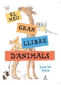 EL MEU GRAN LLIBRE D´ANIMALS | 9788479012786 | VOCE, LOUISE