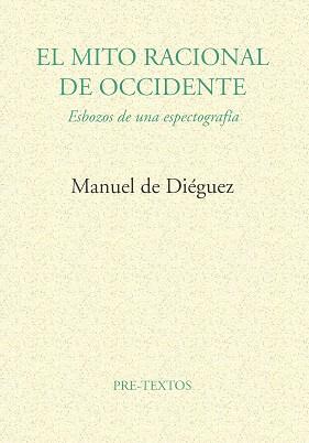 MITO RACIONAL DE OCCIDENTE, EL | 9788481911596 | DE DIEGUEZ, MANUEL