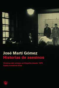 HISTORIAS DE ASESINOS | 9788478710935 | MARTI GOMEZ, JOSE