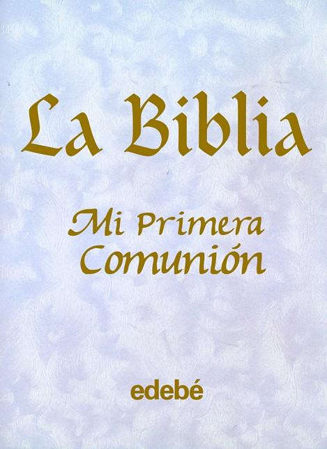 LA BIBLIA-MI PRIMERA COMUNIÓN | 9788423663484 | ALEXANDER, PAT NACIONALIDAD: BRITANICA