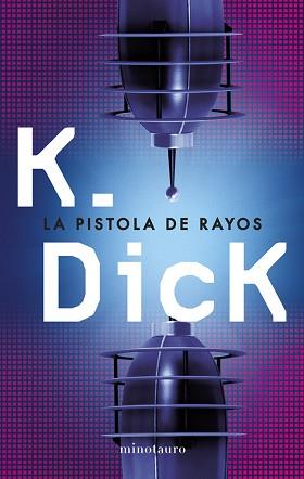 LA PISTOLA DE RAYOS | 9788445000625 | PHILIP K. DICK