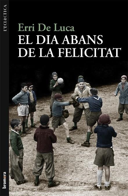 DIA ABANS DE LA FELICITAT | 9788498249040 | DE LUCA, ERRI