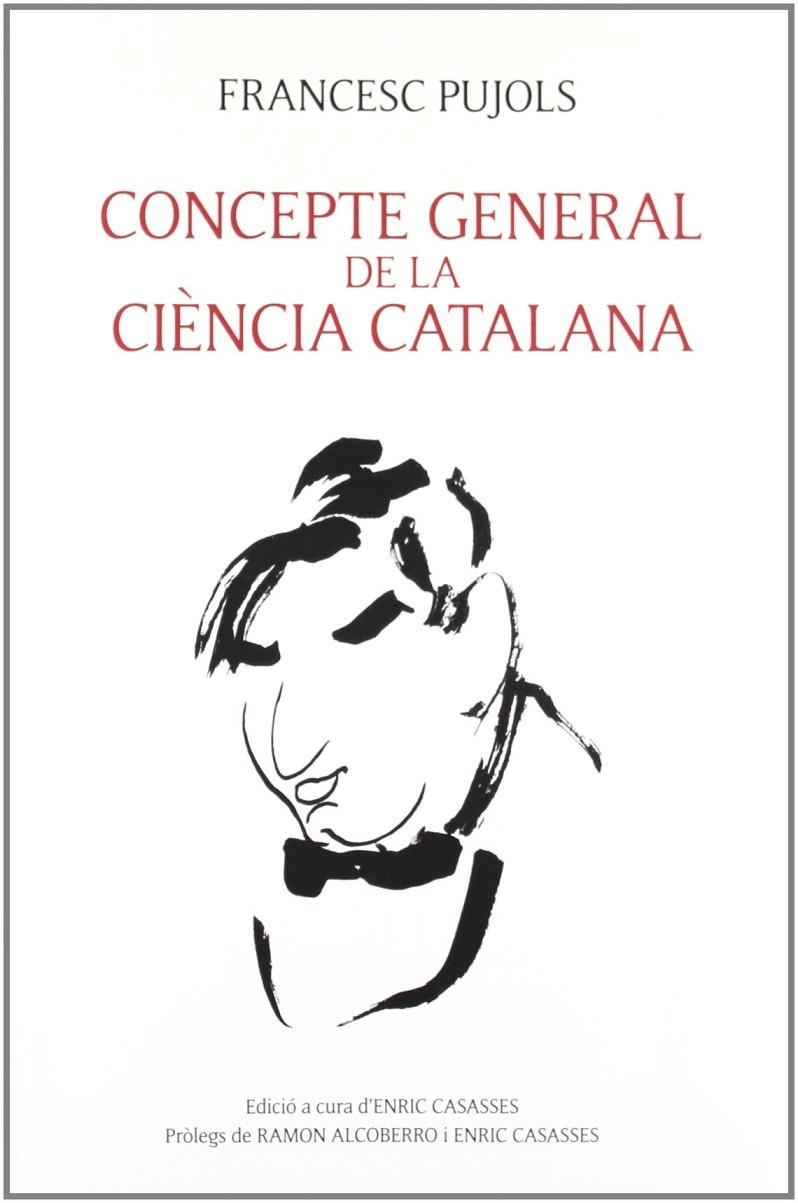 CONCEPTE GENERAL DE LA CIÈNCIA CATALANA | 9788496995703 | PUJOLS I MORGADES, FRANCESC  / CASASSAS FIGUERES, ENRIC ED. LIT. / CASASSAS FIGUERES, ENRIC PR. / AL