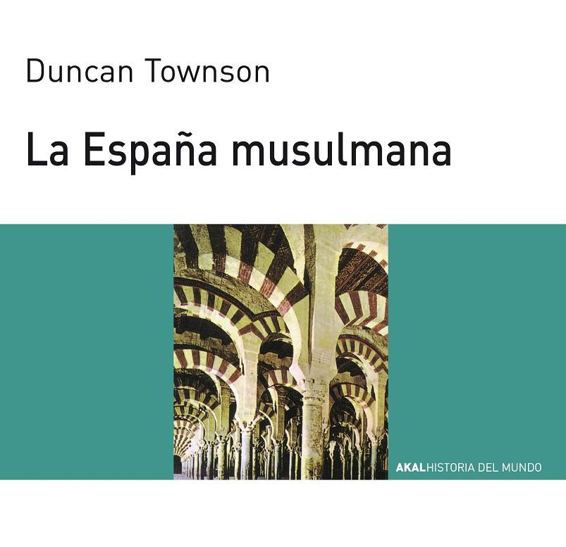 LA ESPAÑA MUSULMANA | 9788476005460 | TOWNSON, DUNCAN