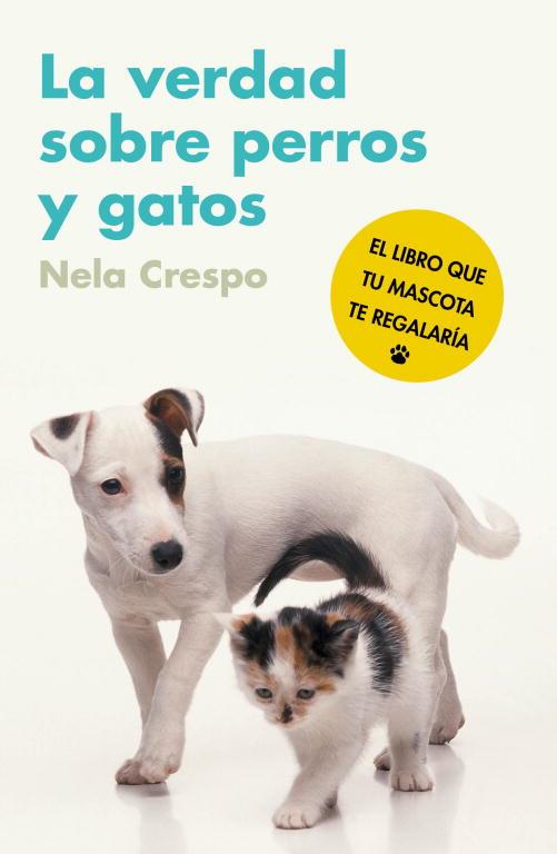 VERDAD SOBRE PERROS Y GATOS, LA | 9788425345548 | CRESPO, NELA