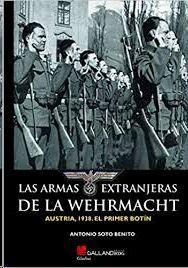 LAS ARMAS EXTRANJERAS DE LA WEHRMACHT. | 9788416200900 | SOTO BENITO, ANTONIO