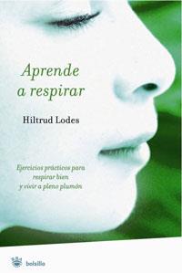 APRENDE A RESPIRAR . EJERCICIOS PRACTICOS PARA RESPIRAR BIEN | 9788498670394 | LODES, HILTRUD