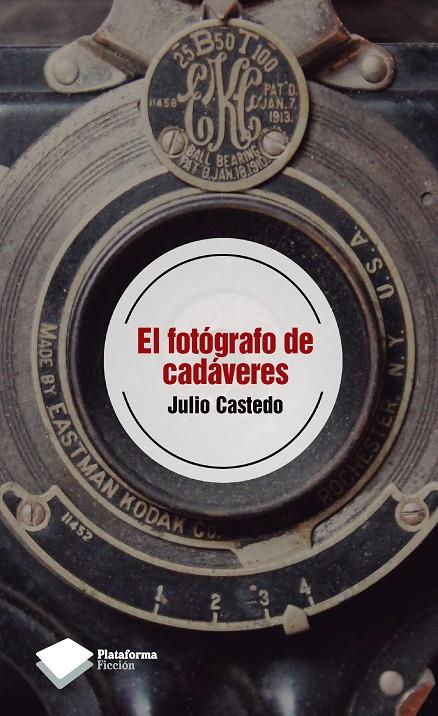 EL FOTÓGRAFO DE CADÁVERES | 9788415577089 | CASTEDO VALLS, JULIO