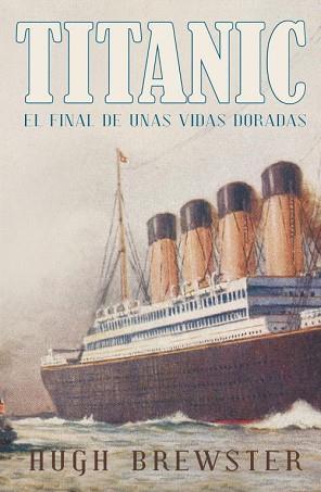 TITANIC EL FINAL DE UNAS VIDAS DORADAS | 9788426420268 | BREWSTER, HUGH