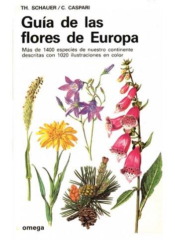 GUIA DE LAS FLORES DE EUROPA | 9788428205870 | Schauer, Thomas ; Caspari, Claus