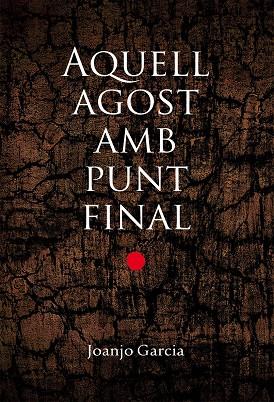 AQUELL AGOST AMB PUNT FINAL | 9788490263228 | GARCÍA NAVARRO, JOAN JOSEP