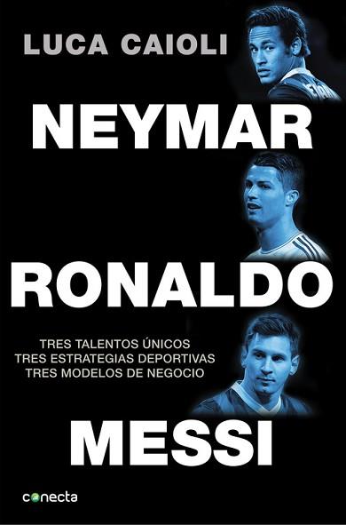 NEYMAR, RONALDO , MESSI | 9788416029082 | CAIOLI,LUCA