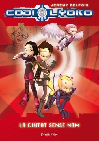 CODI LYOKO. LA CIUTAT SENSE NOM | 9788499322391 | BELPOIS, JEREMY