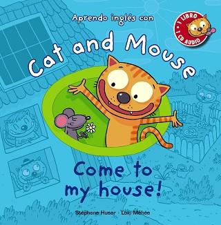 CAT AND MOUSE. COME TO MY HOUSE! | 9788467841039 | HUSAR, STÉPHANE/MÉHÉE, LOÏC