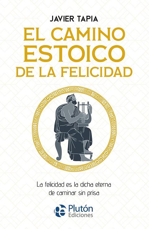 EL CAMINO ESTOICO DE LA FELICIDAD | 9788419651679 | TAPIA, JAVIER