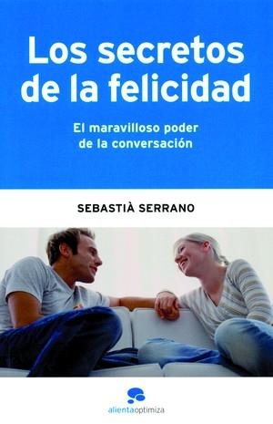 SECRETOS DE LA FELICIDAD, LOS | 9788493521257 | SERRANO, SEBASTIA