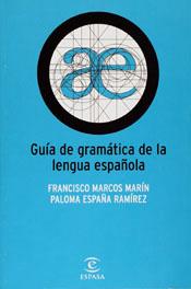 GUIA DE GRAMATICA DE LA LENGUA ESPAÑOLA | 9788423960286 | MARCOS MARIN, PALOMA ESPAÑA RAMIREZ