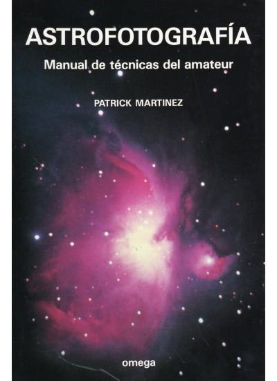 ASTROFOTOGRAFIA.MANUAL DE TECNICAS DEL AMATEUR | 9788428207645 | MARTINEZ, PATRICK