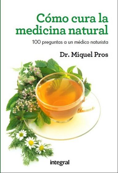 COMO CURA LA MEDICINA NATURAL | 9788415541080 | PROS CASAS , DR. MIQUEL