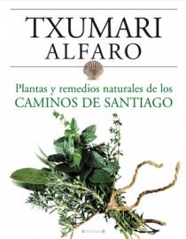 PLANTAS Y REMEDIOS NAT. CAMINO SANTIAGO | 9788466634243 | ALFARO, TXUMARI