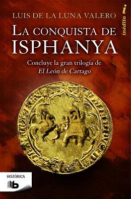 LA CONQUISTA DE ISPHANYA | 9788490700419 | DE LA LUNA VALERO, LUÍS