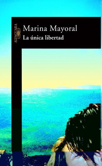 UNICA LIBERTAD | 9788420465104 | MAYORAL, MARINA