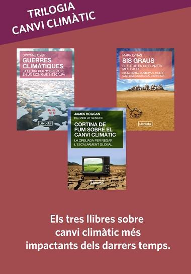 TRILOGIA CANVI CLIMàTIC: SIS GRAUS + GUERRES CLIMàTIQUES + CORTINA DE FUM | 9788494731853 | LYNAS, MARK/DYER, GWYNNE/HOGGAN, JAMES/LITTLEMORE, RICHARD