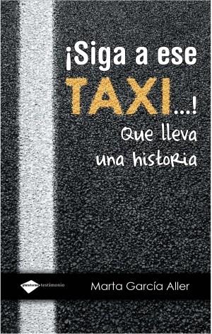 SIGA A ESE TAXI QUE LLEVA UNA HISTORIA | 9788496981867 | MARTA GARCÍA ALLER